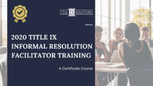Title IX Informal Resolution Facilitator Certificate Course