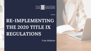 Re-Implementing the 2020 Title IX Regulations