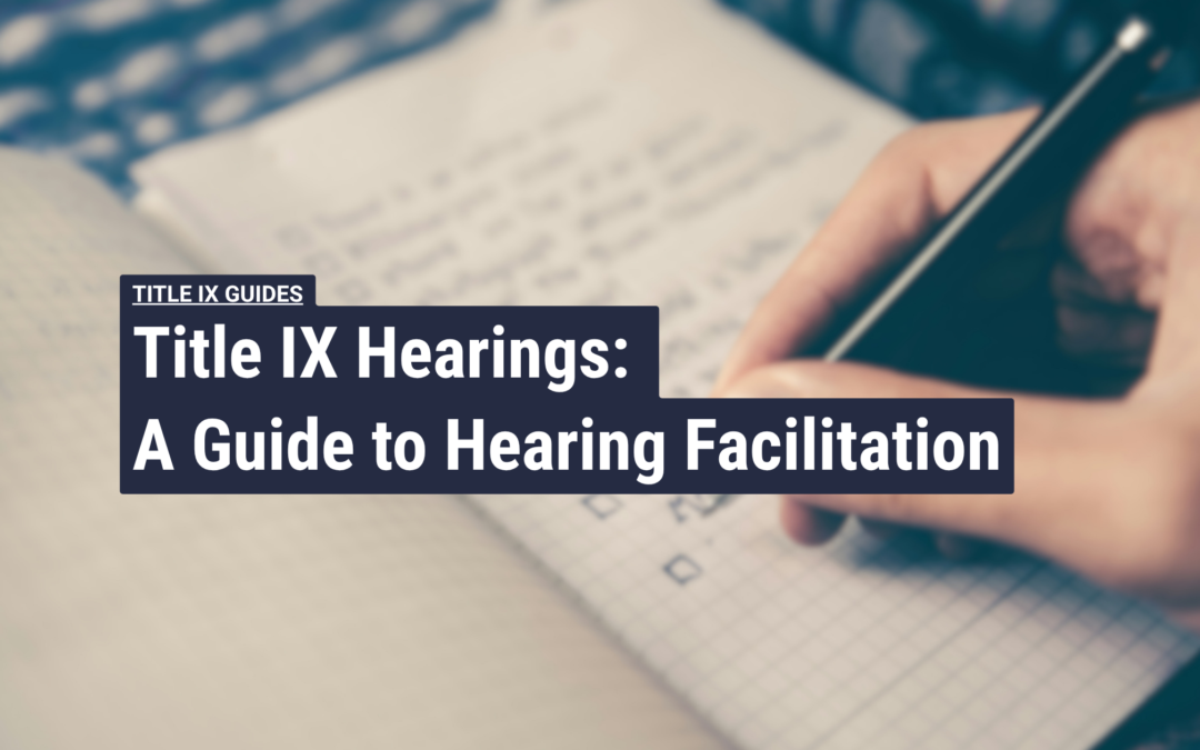Title IX Hearings: A Guide to Hearing Facilitation