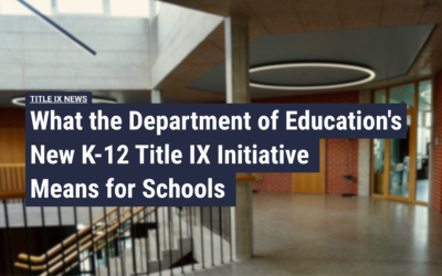 What the Department of Education’s New K-12 Title IX Initiative Means for Schools